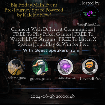 Big Friday Main Event Pre-Tourney Space Powered by KaleidoFlow!