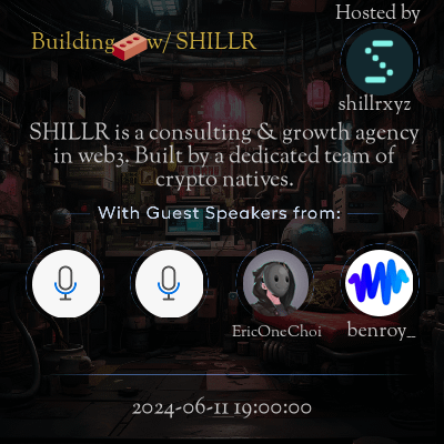 Building with SHILLR hosted by shillrxyz with guest speakers